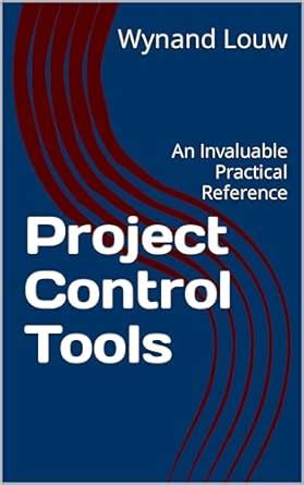 Project Control Tools: An Invaluable Practical Reference eBook : Louw ...