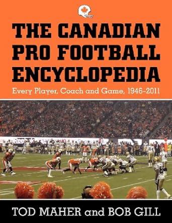 The Canadian Pro Football Encyclopedia : Maher, Tod, Gill, Bob: Amazon ...