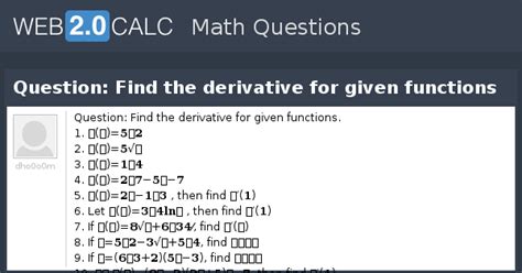 View question - Question: Find the derivative for given functions