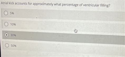 Solved Atrial kick accounts for approximately what | Chegg.com