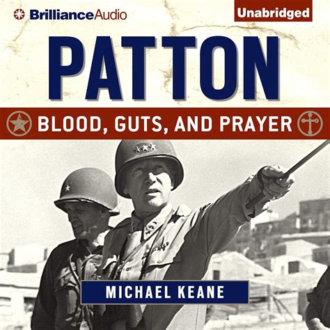Patton: Blood, Guts, and Prayer (Audio Download): Michael Keane, Grover ...