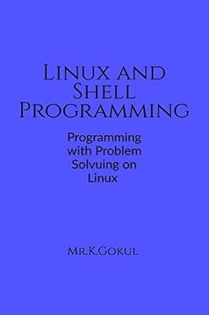 Linux and Shell Programming : Programming and Problem Solving on Linux ...