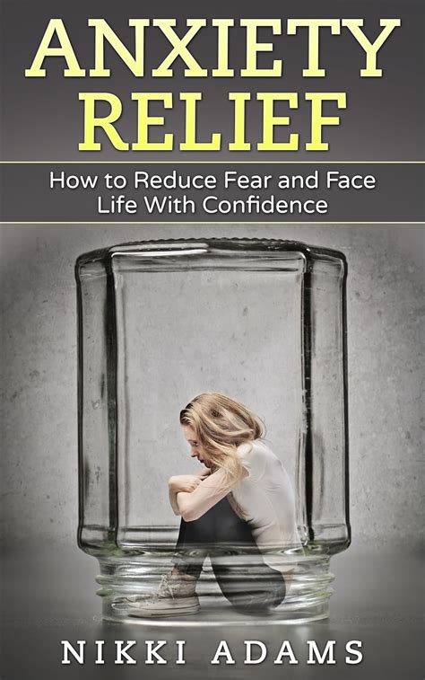 Anxiety Relief: How to Reduce Fear and Face Life With Confidence ...