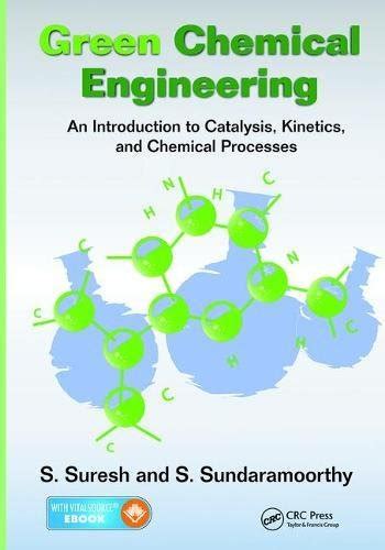Green Chemical Engineering: An Introduction to Catalysis, Kinetics, and ...