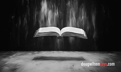 Doug Wilson Says Read My Theology Book with a ‘Willing Suspension of ...