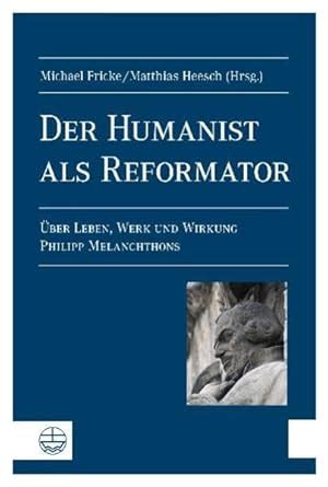 Buy Der Humanist Als Reformator: Uber Leben, Werk Und Wirkung Philipp ...