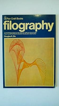 Filography: Introduction to Thread Sculpture (Craft Books) : Dix ...