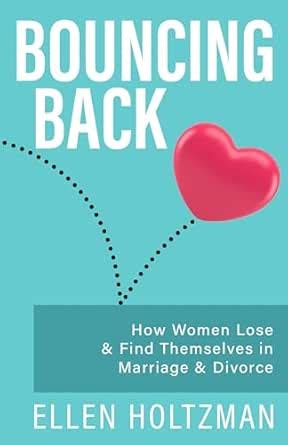 Bouncing Back: How Women Lose & Find Themselves in Marriage & Divorce ...