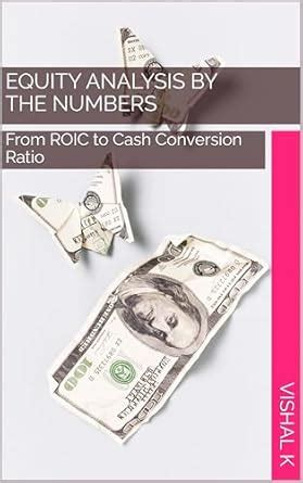 Equity Analysis by the Numbers: From ROIC to Cash Conversion Ratio ...
