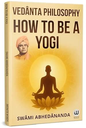 Buy How To Be A Yogi : Vedanta Philosophy | Swami Abhedananda Book ...