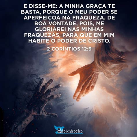 2 Coríntios 12:9 NTLH - Mas ele me respondeu: "A minha graça é tudo o ...