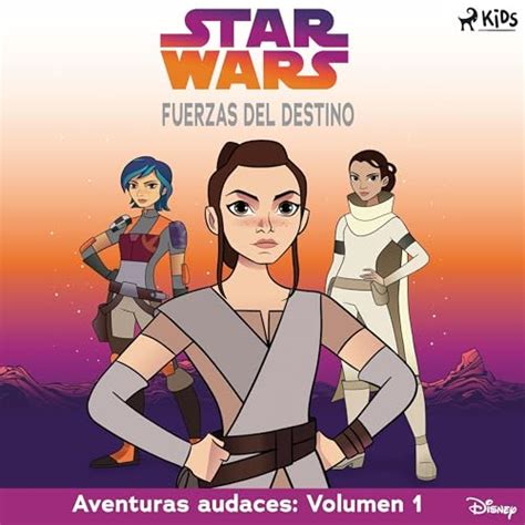 Star Wars - Fuerzas del destino - Aventuras audaces 1 by Ana Alcaina ...