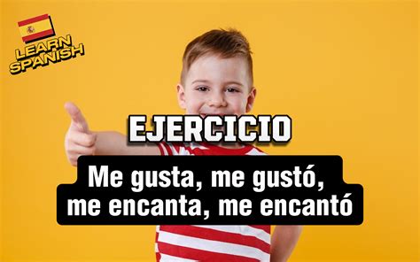 "I like it, I liked it, I love it, I loved it" - in Spanish | PRACTIQUEMOS