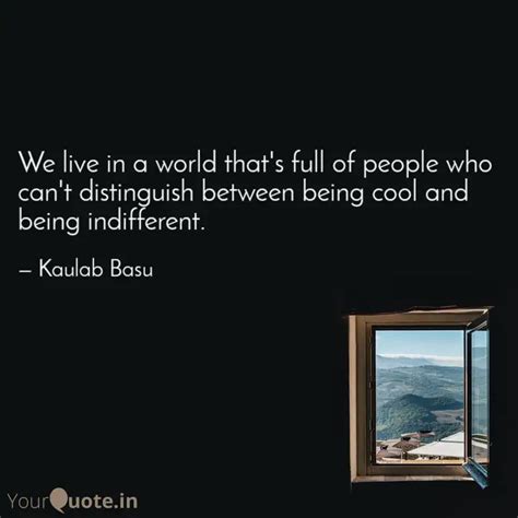 We live in a world that's... | Quotes & Writings by Kaulab Basu | YourQuote
