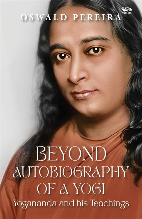 Beyond Autobiography of a Yogi: Yogananda and his Teachings eBook ...