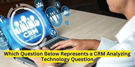 which question below represents a crm reporting technology example
