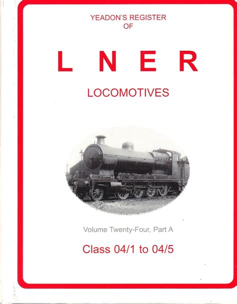 Classs 04/1 to 04/5 (v. 24A) (Yeadon Register of LNER Locomotives ...