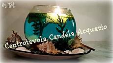 centrotavola candela centrotavola candela acquario centrotavola candela centrotavola candela acquario