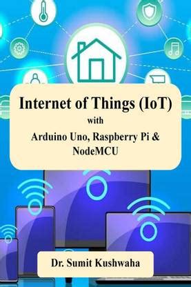 Internet of Things (IoT) with Arduino Uno, Raspberry Pi & NodeMCU: Buy ...