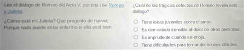 Solved: Lea el diálogo de Romeo del Acto V, escena i de Romeo ¿Cuál de ...