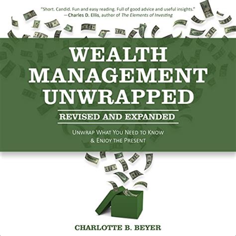 Wealth Management Unwrapped, Revised and Expanded: Unwrap What You Need ...