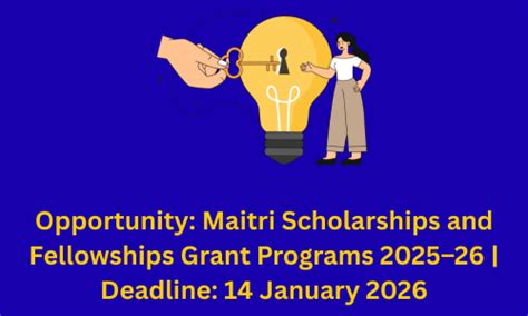 Opportunity: Maitri Scholarships and Fellowships Grant Programs 2025–26 ...