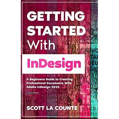 Buy Getting Started With InDesign: A Beginners Guide to Creating ...