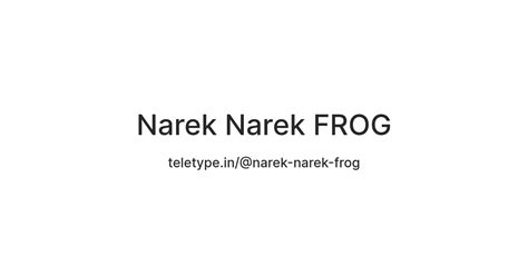 Narek Narek FROG — Teletype