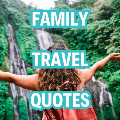 30+ Best Family Travel Quotes That Will Inspire You