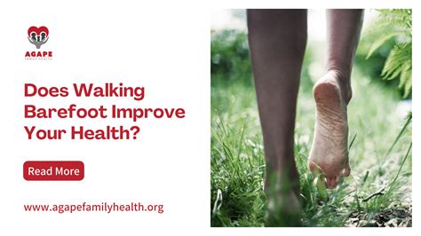 Does Walking Barefoot Improve Your Health? - Agape Family Health