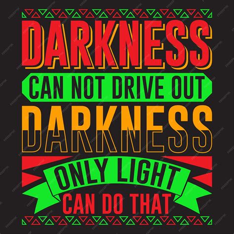 Premium Vector | A poster that says darkness can not drive out darkness ...