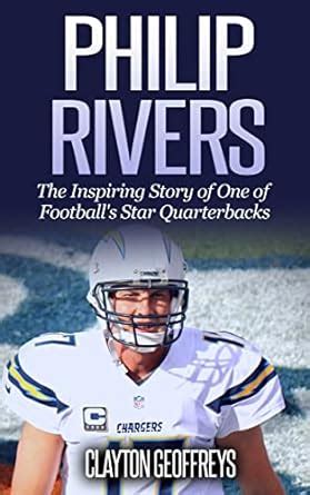 Philip Rivers: The Inspiring Story of One of Football's Star ...