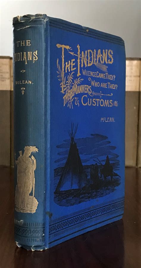 The Indians: Their Manners and Customs by McLean, John (Robin Rustler ...