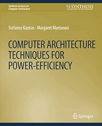 Computer Architecture Techniques for Power-Efficiency (Synthesis ...
