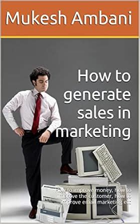 How to generate sales in marketing : How to improve money, how to ...