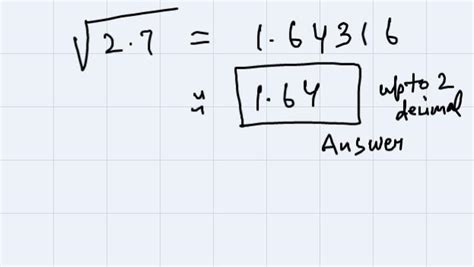 find the square root of the 2.7 decimal numbers correct to two places ...