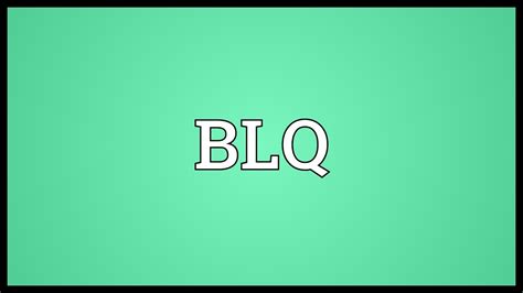 BLQ Meaning - YouTube