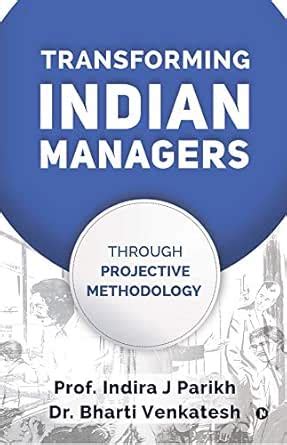 TRANSFORMING INDIAN MANAGERS : THROUGH PROJECTIVE METHODOLOGY eBook ...