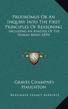 Prodromus or an Inquiry Into the First Principles of Reasoning ...