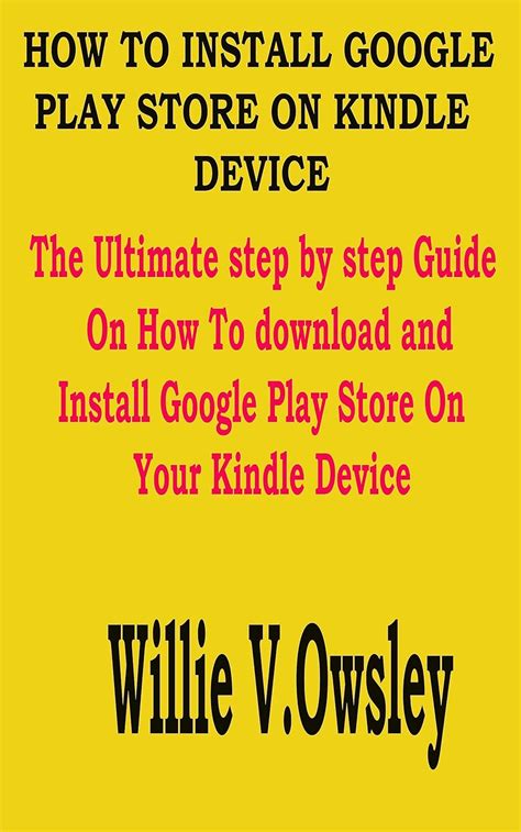 HOW TO INSTALL GOOGLE PLAY STORE ON KINDLE DEVICE: The Ultimate step by ...