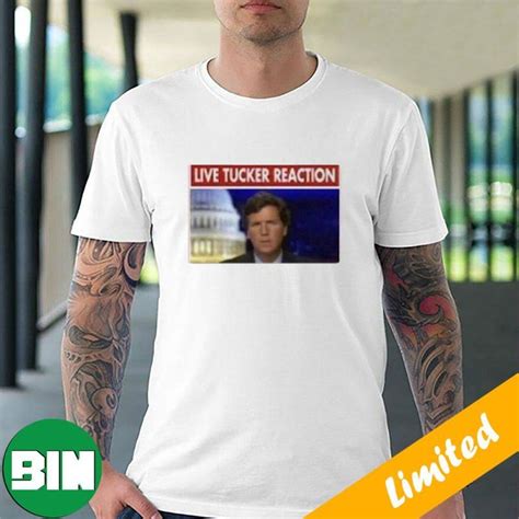 Live Tucker Reaction Funny Tucker Carlson Funny T-Shirt - Binteez