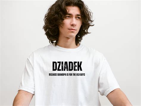 Dziadek, Because Grandpa is for the Old Guys, Funny Polish Grandfather ...