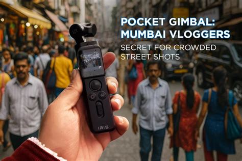 Pocket Gimbal: Mumbai Vloggers' Secret for Crowded Street shots