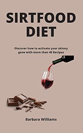 Sirtfood Diet: Discover how to activate your skinny gene with more than ...
