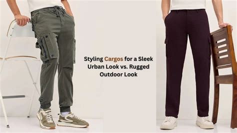Styling Cargos for a Sleek Urban Look vs. Rugged Outdoor Look ...