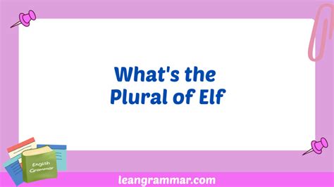 Elves or Elfs? Mastering the Plural of Elf