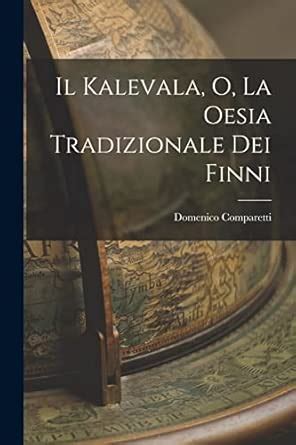 Buy Il Kalevala, o, La Oesia Tradizionale dei Finni Book Online at Low ...