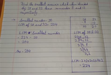 find the smallest number which ,when divided by 28, 32 leave remainder ...