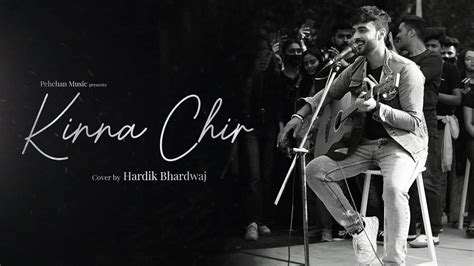 Watch New Hindi Song Music Video - 'Kinna Chir' Sung By Hardik Bhardwaj ...