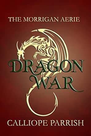 Dragon War (The Morrigan Aerie Book 1) eBook : Parrish, Calliope ...